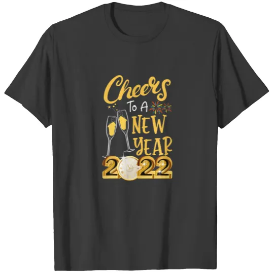 Cheers To A New Year 2022 - New Year's Eve Happy N T-shirt