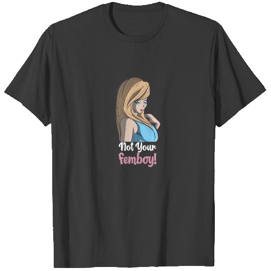 Cute Anime  With Awesome Not Your Femboy Design T-shirt