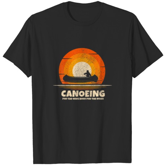 Discover Canoeing Born For The River Funny Canoe T-shirt