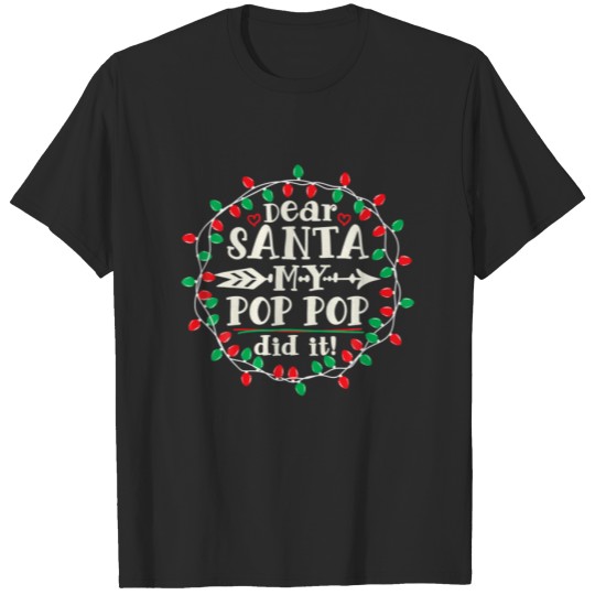 Discover Dear Santa My Pop Pop Did It Funny Christmas Famil T-shirt
