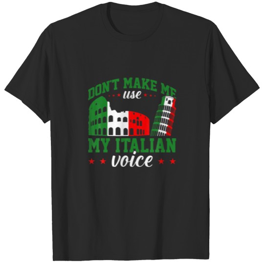 Funny Italy Roots Don't Make Me Use Ma Italian Voi T-shirt