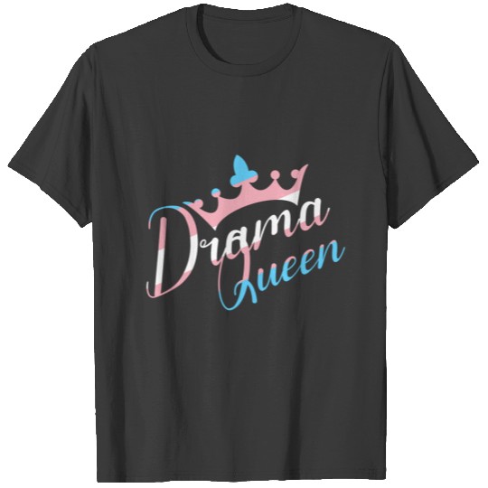 Transgender Drama Queen T-shirt