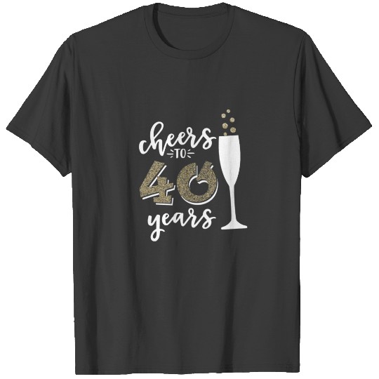 Cheers To 40 Years Marry Wedding Champagne Anniver T-shirt