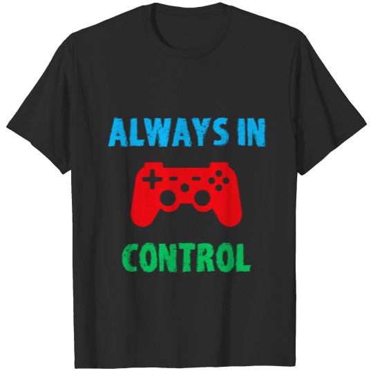 Discover Colorful Gamer Always in Control T-shirt