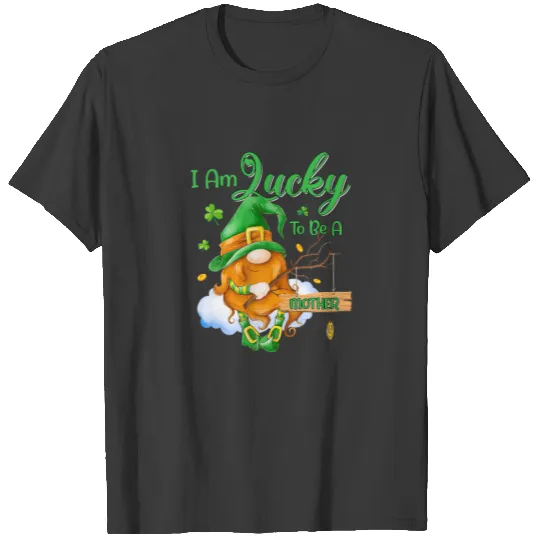 Gnome Lucky To Be A Mother Shamrock St Patricks Da T-shirt