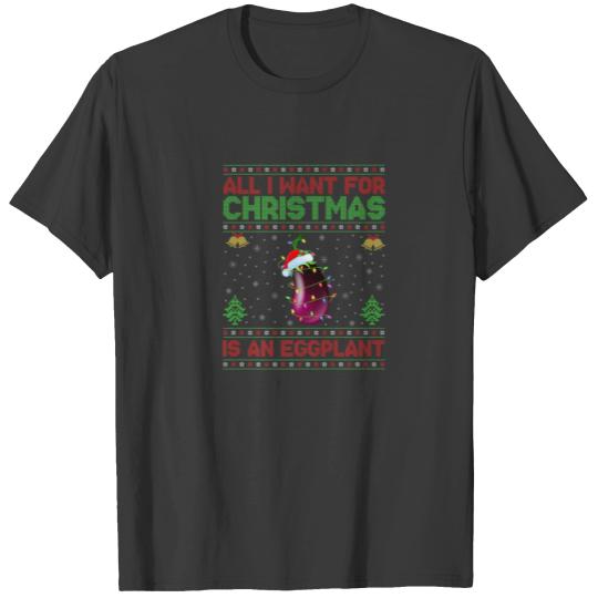 Funny Ugly All I Want For Christmas Is A Eggplant T-shirt