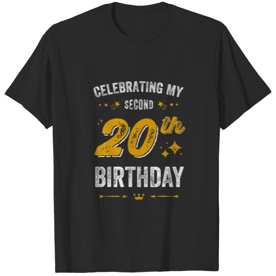 Funny 40Th Birthday Celebrating My Second 20Th Bir T-shirt