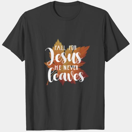 Fall For Jesus He Never Leaves Autumn T-shirt