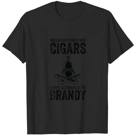 Discover Weekend Forecast Cigars With A Chance Of Brandy T-shirt