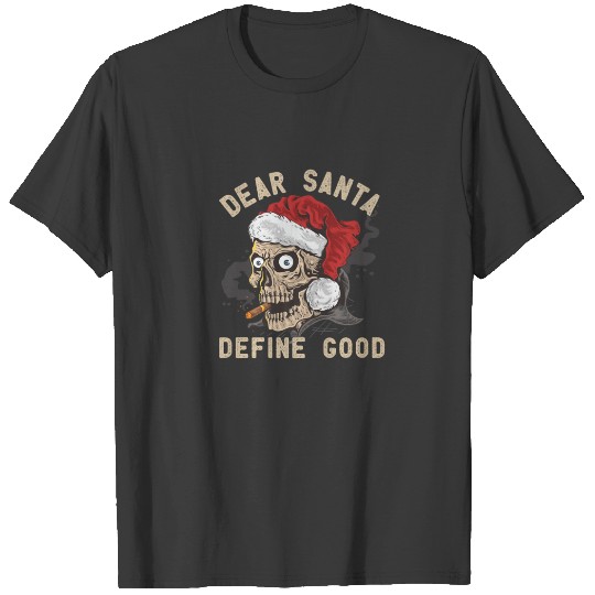 Dear Santa Define Good Funny Christmas Holiday Par T-shirt