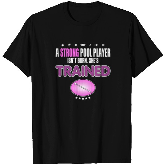 Strong Pool Player is trained T-shirt
