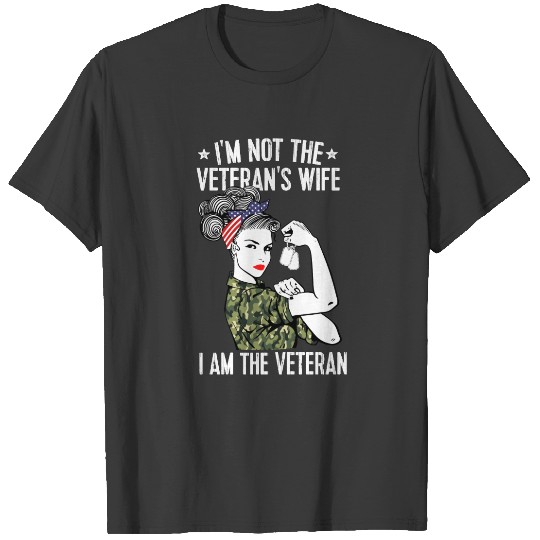 I'm Not The Veteran's Wife I'm The Veteran Patriot T-shirt