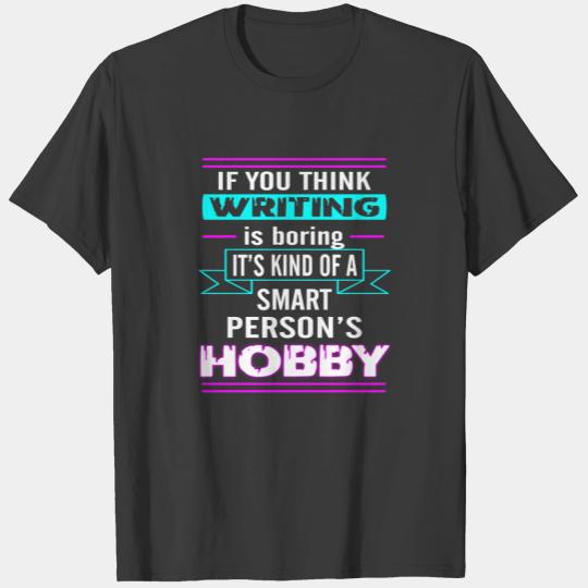Smart person's hobby is writing gift Writer gifts T-shirt