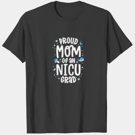 Proud Mom Of An NICU Grad NICU Graduate Mother Par T-shirt