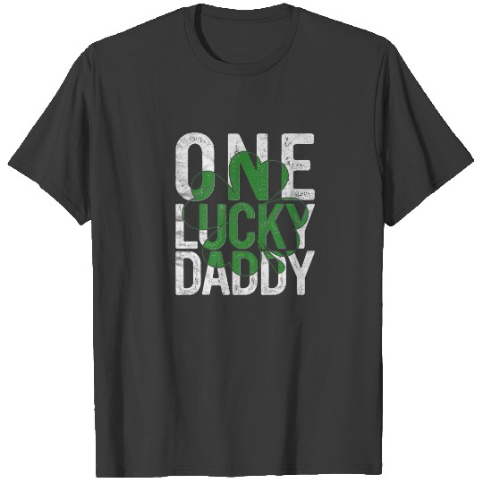 One Lucky Daddy , St Patricks Day Funny Daddy Gift T-shirt