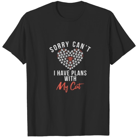 Discover Sorry Cant I Have Plans With My Cat Kitty Cat Love T-shirt