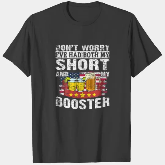 Don't Worry I've Had Both My Shots And Booster Teq T-shirt