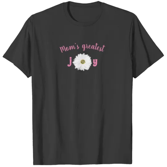 Daisy Mom’s greatest joy T-shirt