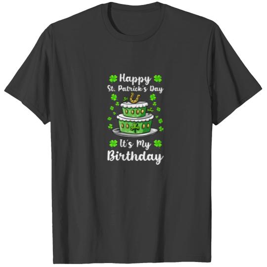 Happy St. Patricks Day It's My Birthday Shamrock C T-shirt