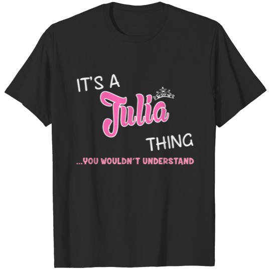 Discover It's a Julia thing you wouldn't understand T-shirt