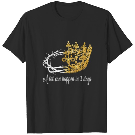 Discover A Lot Can Happen In Three Days Jesus Christian T-shirt