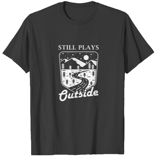 Still Plays Outside Camper Motorhome Camping T-shirt