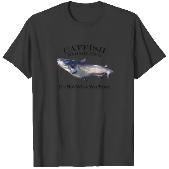 Catfish Noodling It's Not What you Think T-shirt