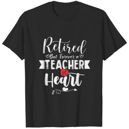 Discover Retired But Forever A Teacher At Heart Teaching Gi T-shirt