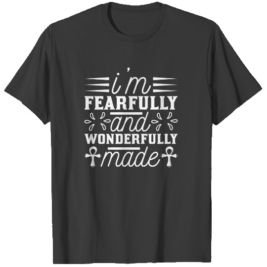 I'm Fearfully And Wonderfully Made (4) T-shirt