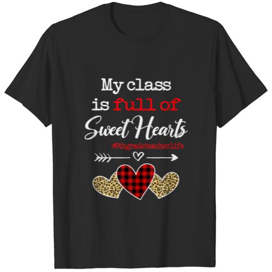 Discover My Class Is Full Of Sweethearts 6Th Grade Valentin T-shirt