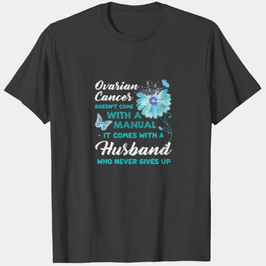 Ovarian Cancer Quote Husband Daisy Flower Butterfl T-shirt