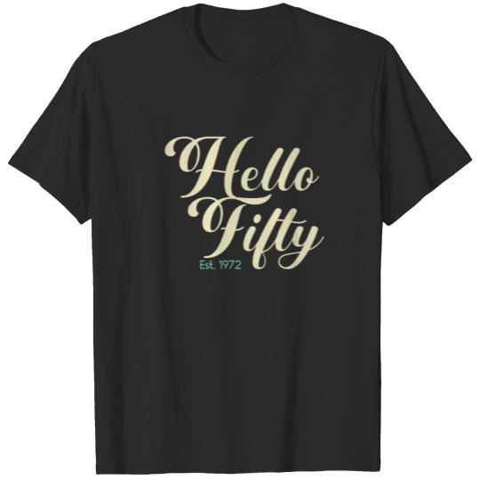 Cool 50Th Birthday Hello Fifty 1972 50 Years Old T-shirt
