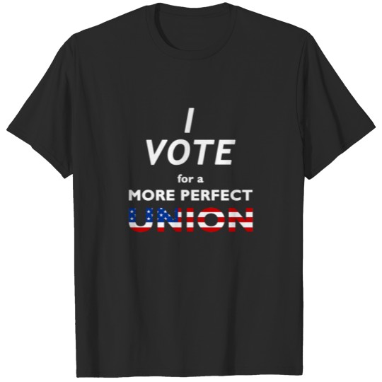 I Vote for a More Perfect Union Stars and Stripes T-shirt