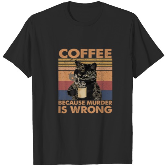 Discover Coffee Because Murder Is Wrong Black Cat Drinks Co T-shirt
