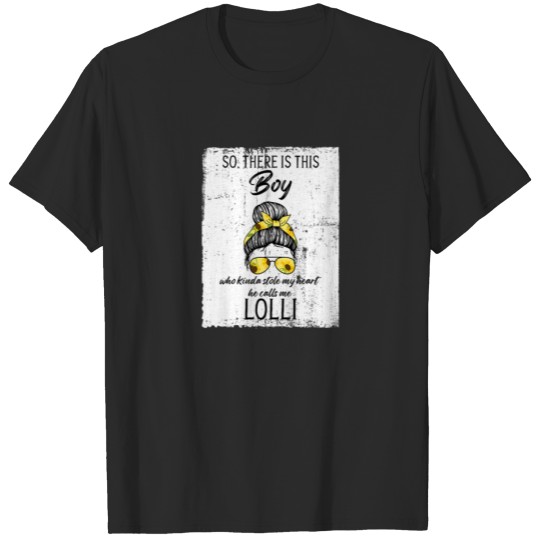 Discover Womens Boy Who Stole My Heart He Calls Me Lolli Lo T-shirt