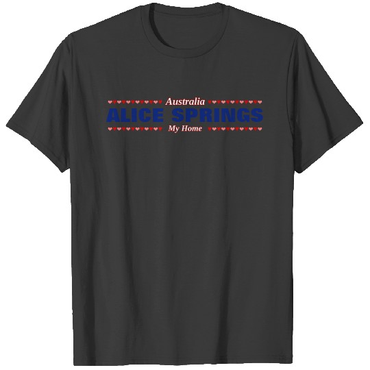 Discover ALICE SPRINGS - My Home - Australia; Hearts T-shirt