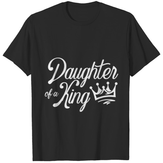 Discover Daughter Of A King Happy Fathers Day T-shirt
