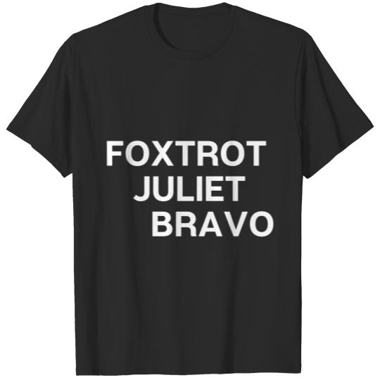 Discover Foxtrot Juliet Bravo, Funny Biden Quote T-shirt