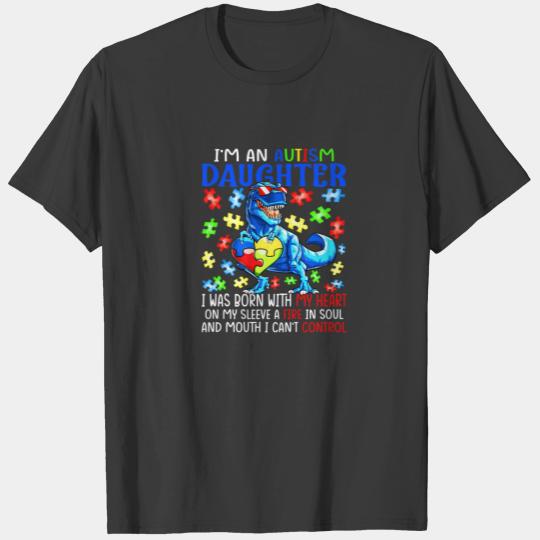 Discover I'm An Autism Daughter Born My Heart Fire My Soul T-shirt