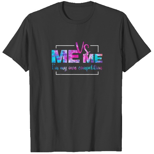 Motivational Me Vs Me I'm My Own Competition Tie D T-shirt