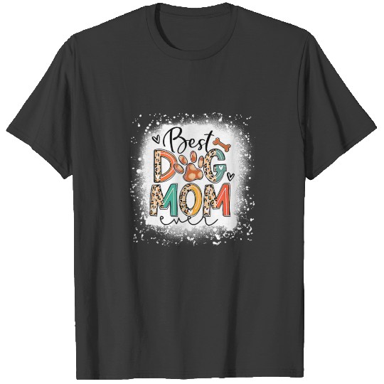 Best Dog Mom Ever Bleached Mother's Day Dog Lovers T-shirt