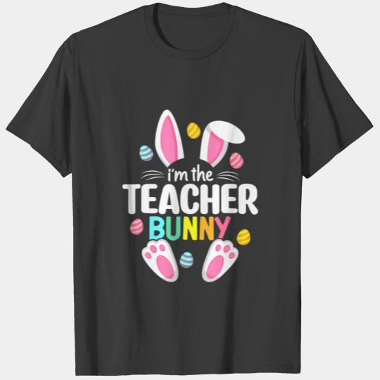I'm The Teacher Bunny Ears Teacher Life Easter Day T-shirt