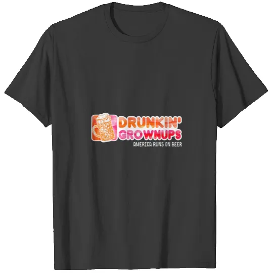Drunken Grownups American Dad Run On Beer Funny T- T-shirt