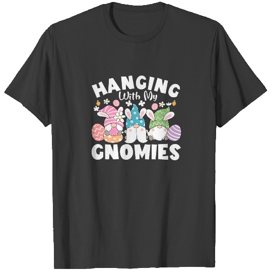 Gnome Easter Day Hanging With My Gnomies Funny Eas T-shirt