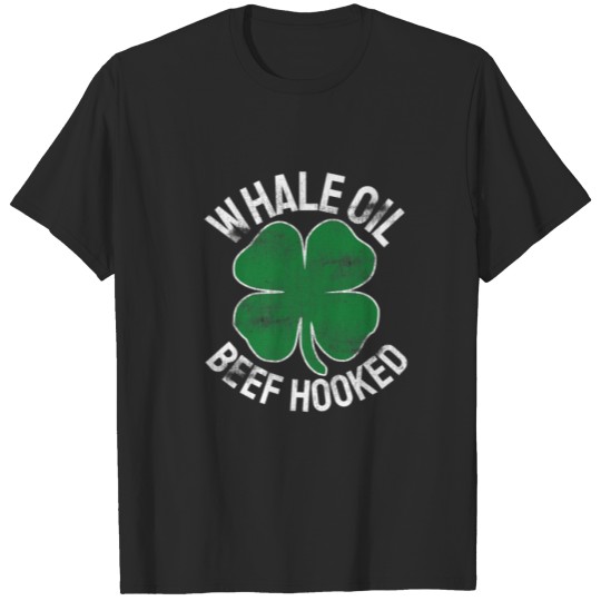 Discover Whale Oil Beef Hooked Gift St. Patrick's Day Funny T-shirt