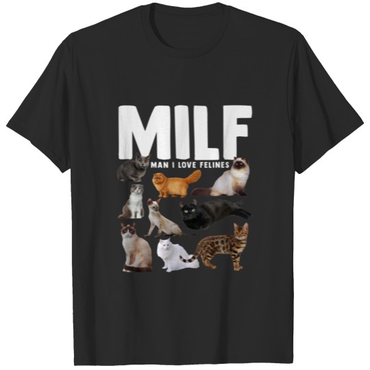 MILF Man I Love Felines Types Of Felines T-shirt