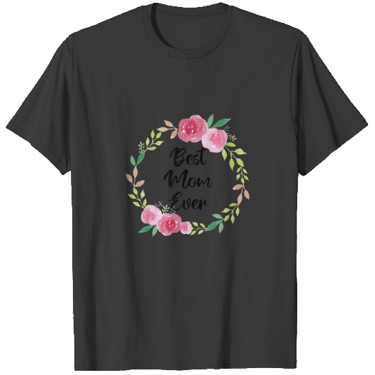 Best Mom Ever Mothers Day Floral T-shirt