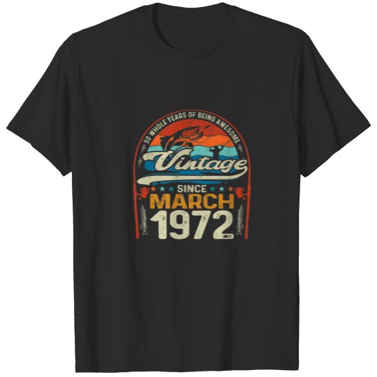 March 1972 Vintage 50Th Birthday 50 Year Old Fishi T-shirt