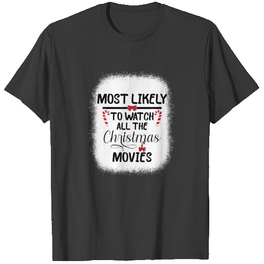 Most Likely To Watch All The Christmas Movie Match T-shirt