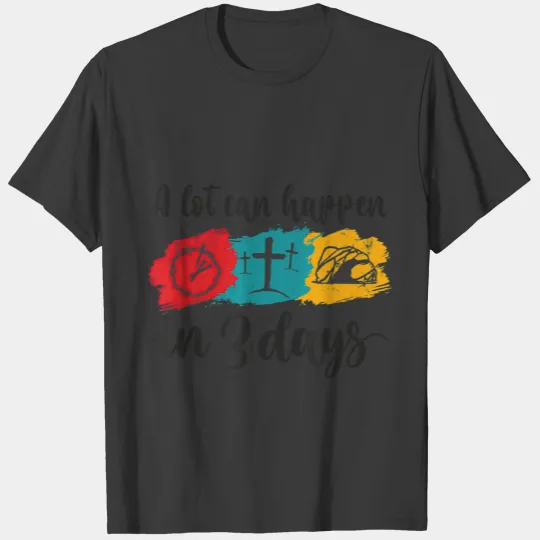 A Lot Can Happen in 3 Days Bible Easter Christian T-shirt
